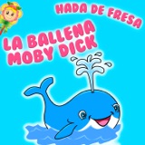 134. Moby Dick. La gran ballena blanca. Cuento infantil de Hada de Fresa