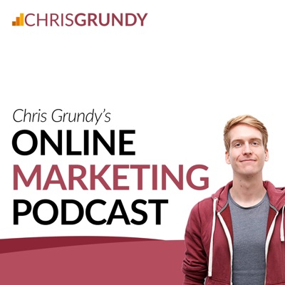 Chris Grundy's Online Marketing Podcast