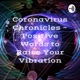 Coronavirus Chronicles ~ Positive Words to Raise Your Vibration