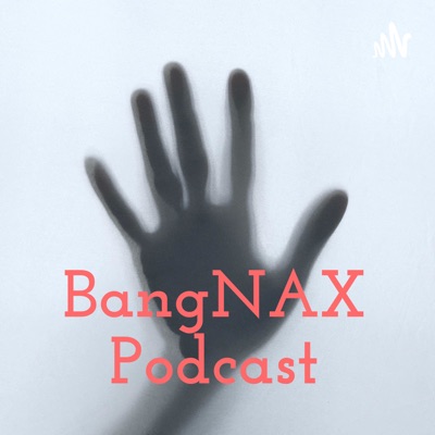 BangNAX Podcast:reyhan aquino