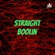Straight Boolin 