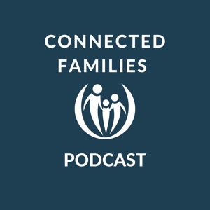 Connected Families Podcast