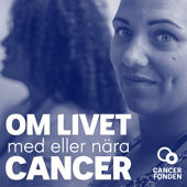 Cancerfondens podd – om livet med eller nära cancer - Cancerfonden