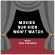 Movies Our Kids Won't Watch