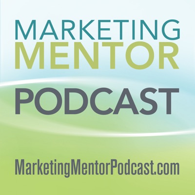 The Marketing Mentor Podcast The Marketing Mentor Podcast