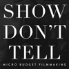 Show Don't Tell: Micro-Budget Filmmaking - Noam Kroll
