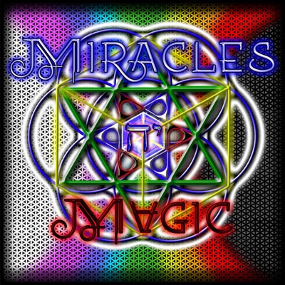 Miracles n' Magic : Metaphysical Alchemy