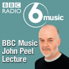 The John Peel Lecture - BBC Radio 6 Music
