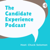 The Candidate Experience Podcast - Chuck Solomon
