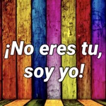 No eres tu, soy yo!!