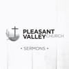 Pleasant Valley Church Sermons - Pleasant Valley Church Sermons