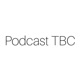Podcast TBC