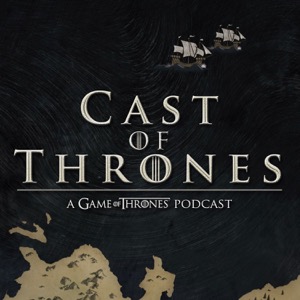 Cast of Thrones - The Game of Thrones Podcast