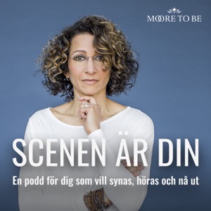 Scenen är din - En podd för dig som vill synas höras och nå ut