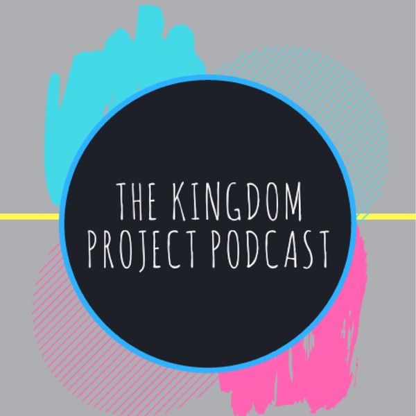 Artwork for The Kingdom Project Podcast