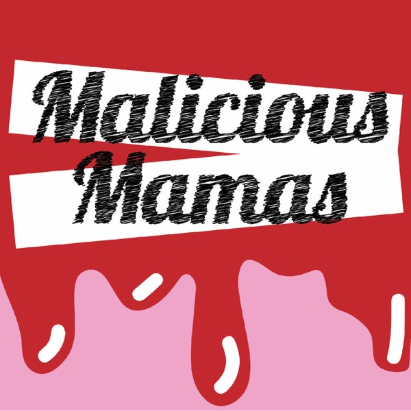 Malicious Mamas