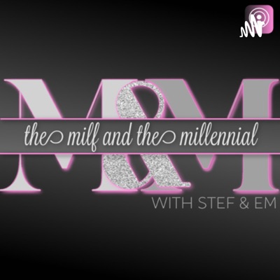The MILF & The Millennial The MILF & The Millennial