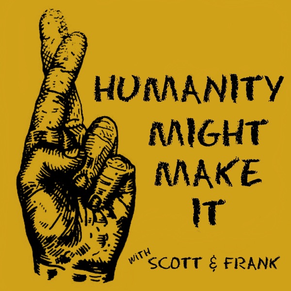 Humanity Might Make It Artwork