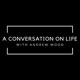 A Conversation on Life with Andrew Wood