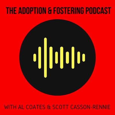 The Adoption and Fostering Podcast The Adoption and Fostering Podcast