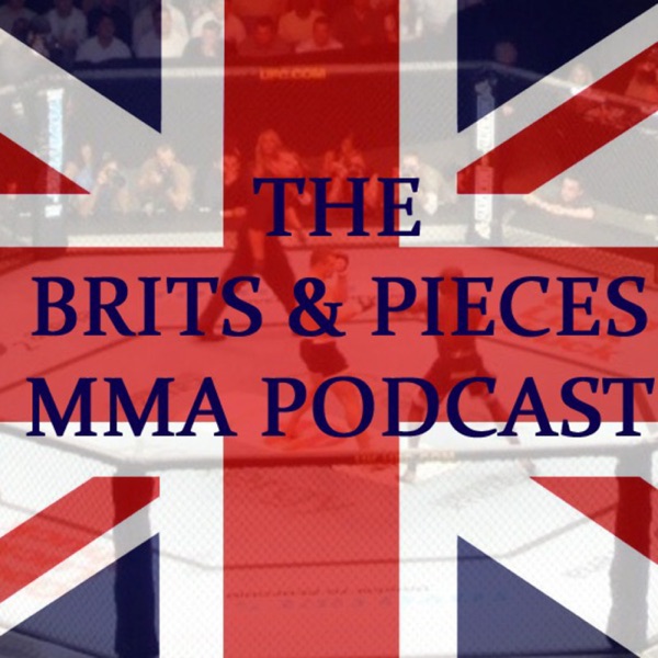 Brits & Pieces MMA Podcast