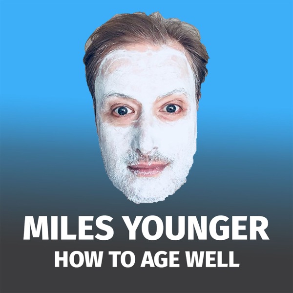 Miles Younger - How to Age Well