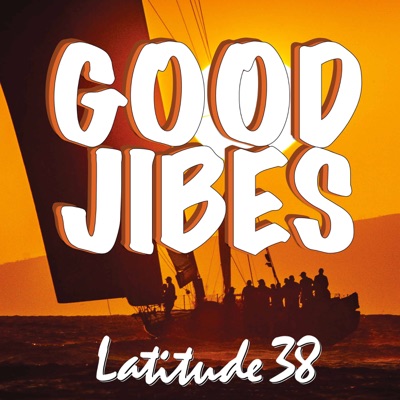 Good Jibes with Latitude 38 Good Jibes with Latitude 38