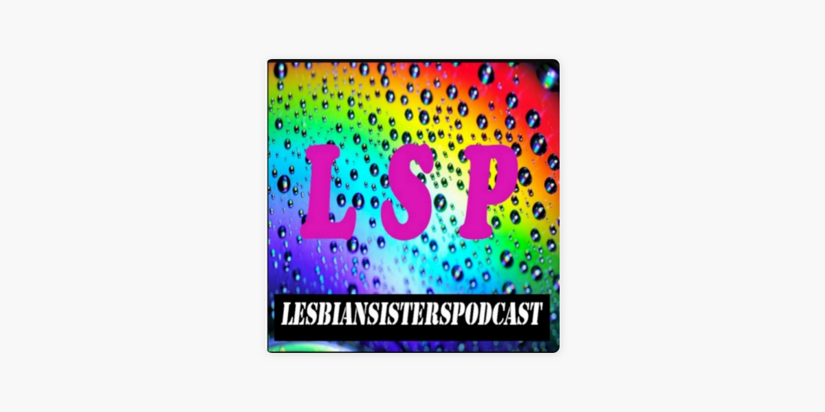 ‎lesbian Sisters Podcast On Apple Podcasts 