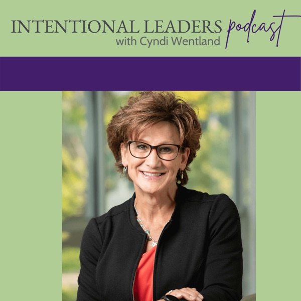 Intentional Leaders Podcast with Cyndi Wentland Artwork