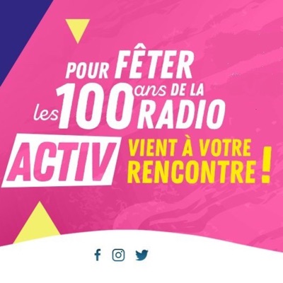 ACTIV FETE LES 100 ANS DE LA RADIO, LES 40 ANS DE LA FM