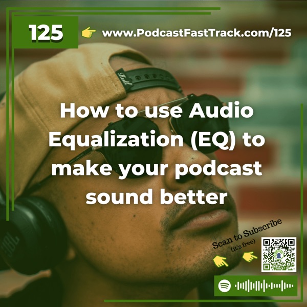 How to use Audio Equalization (EQ) to make your podcast sound better photo