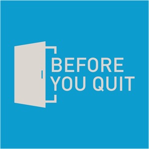 Before You Quit