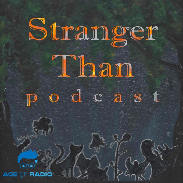 Stranger Than Podcast | Age of Radio poster