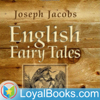 English Fairy Tales by Joseph Jacobs - Loyal Books