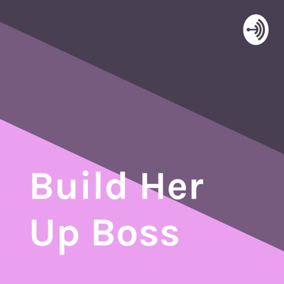 Build Her Up Boss