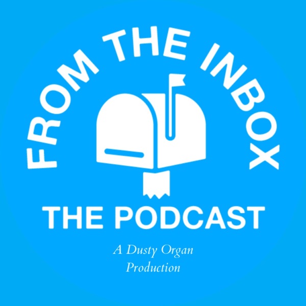 From the Inbox: The Podcast
