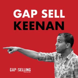 Gap Sell Keenan #66 - Stick to the Business Problems