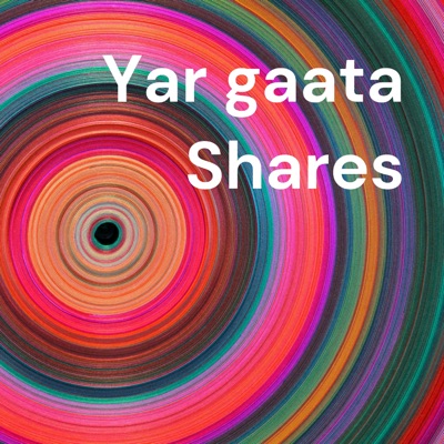 Yar gaata Shares