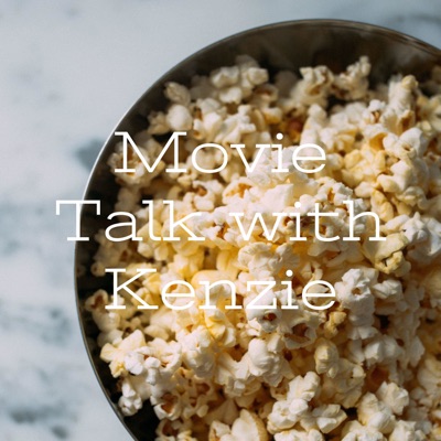 Movie Talk with Kenzie