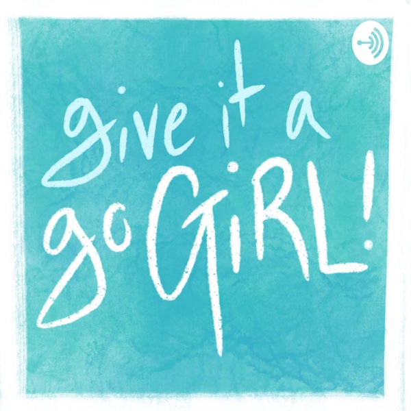 Give It A Go Girl!