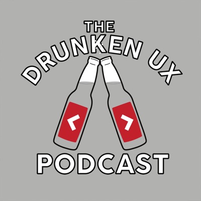 The Drunken UX Podcast