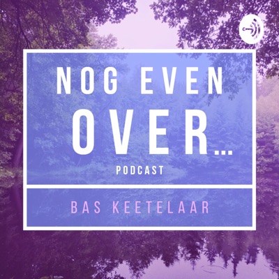 Nog Even Over...:Bas Keetelaar