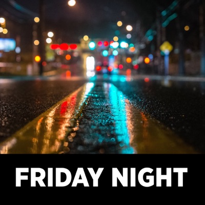 Friday Night Podcast Friday Night Podcast
