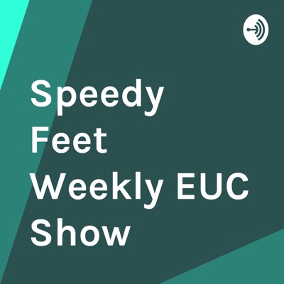 Speedy Feet Weekly EUC Show