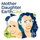 Mother Daughter Earth: an Environmental Sustainability Podcast