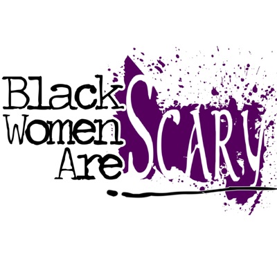 Black Women Are Scary
