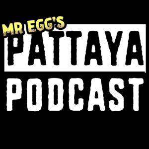 Mr Eggs Pattaya Podcast