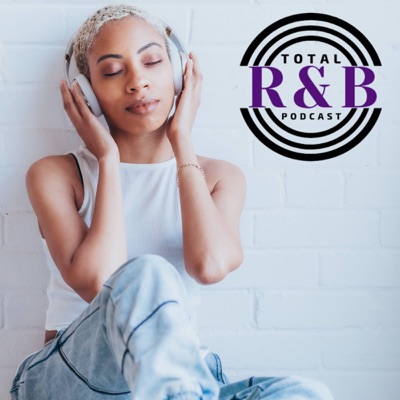 Total R&B Podcast Total R&B Podcast
