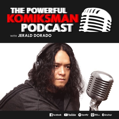 The Powerful Komiksman Podcast with Jerald Dorado