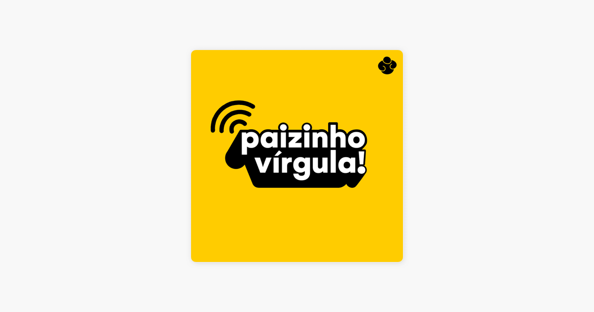 Podcast Sinuca de Bicos - Paizinho, Vírgula!